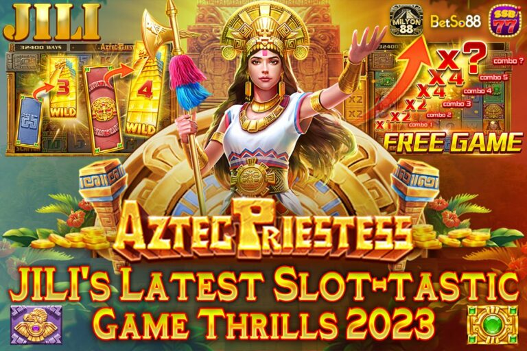 AZTEC PRIESTESS: JILI’s Latest Slot-tastic Game Thrills 2023