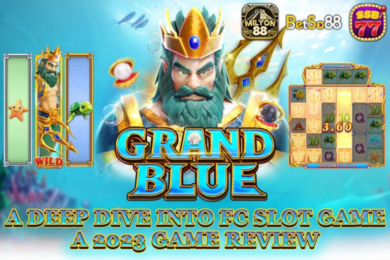 Grand Blue: Deep Dive Into FC Slot Game | A 2023 Game Review