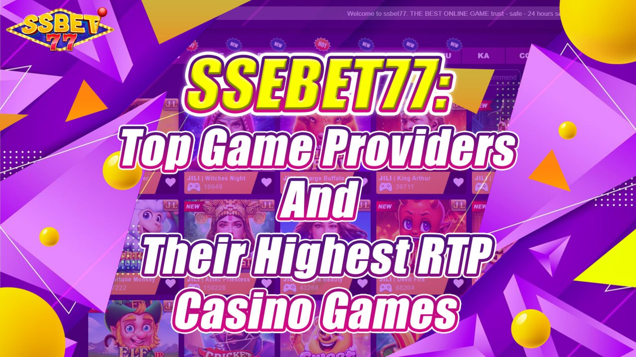 SSBET: Top 5 Game Providers& Their Highest RTP Casino Games